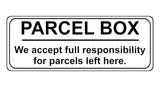 1253 PARCEL BOX We full responsibility for parcels left here Metal Aluminium Plaque Sign