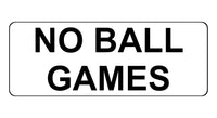 1191 NO BALL GAMES Metal Aluminium Plaque Sign For Door Gate Wall House Office