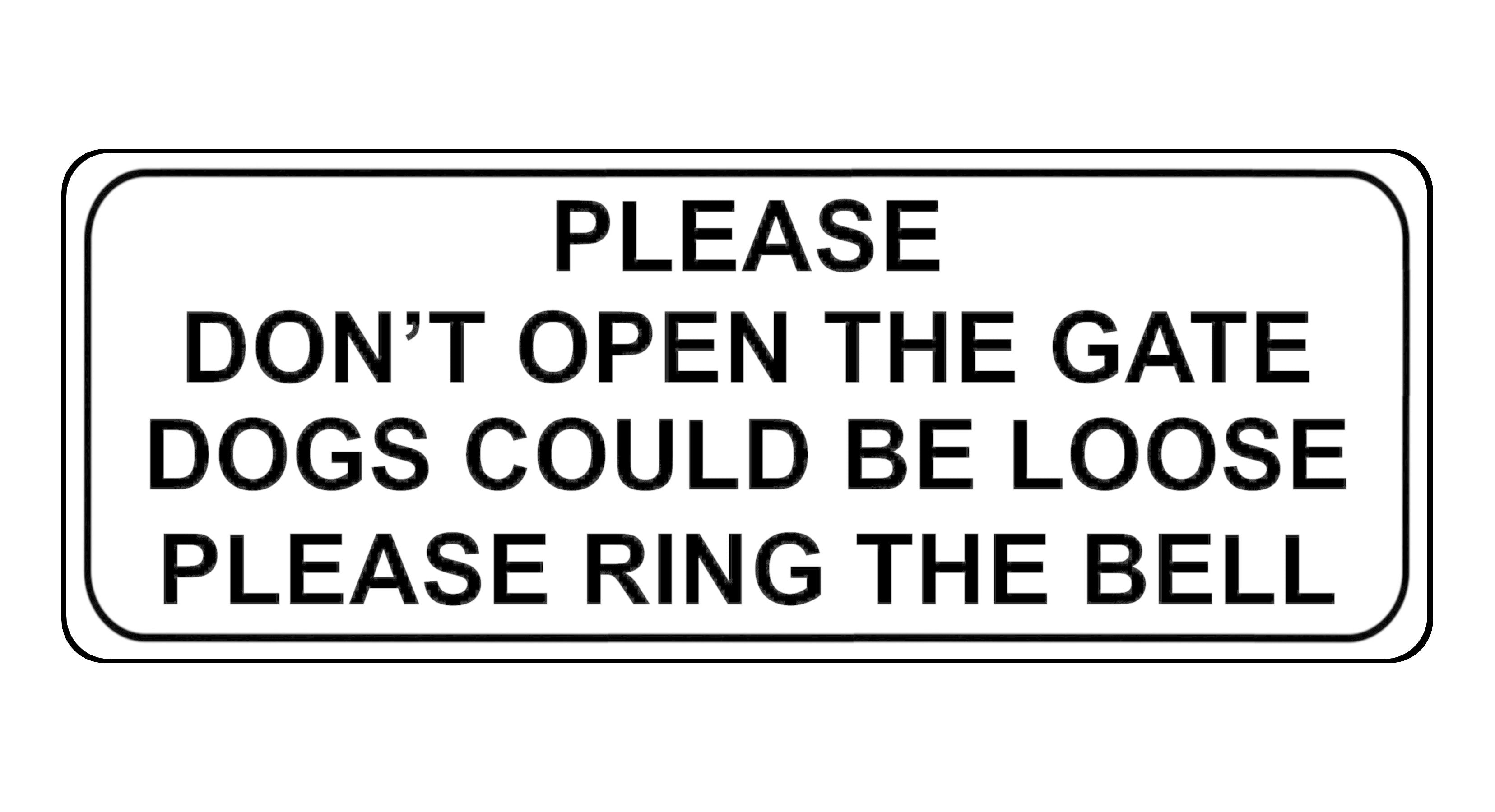 864 PLEASE DONT OPEN THE GATE DOGS LOOSE RING THE BELL Metal Aluminium Door Sign Plaque House