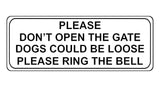 864 PLEASE DONT OPEN THE GATE DOGS LOOSE RING THE BELL Metal Aluminium Door Sign Plaque House