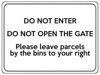 1866 DO NOT ENTER OPEN GATE Leave Parcels by bins Metal Aluminium Plaque Sign