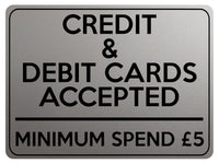 1790 CREDIT & DEBIT CARD ACCEPTED MINIMUM SPEND £5 Metal Aluminium Plaque Sign