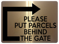 1893 PLEASE PUT PARCELS BEHIND THE GATE Right Metal Aluminium Plaque Sign