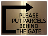 1893 PLEASE PUT PARCELS BEHIND THE GATE Right Metal Aluminium Plaque Sign