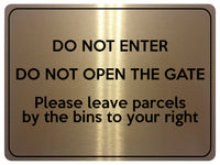 1866 DO NOT ENTER OPEN GATE Leave Parcels by bins Metal Aluminium Plaque Sign