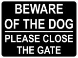 1315 BEWARE OF THE DOG PLEASE CLOSE THE GATE Metal Aluminium Plaque Sign House