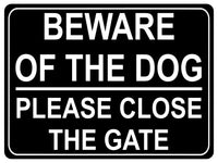 1316 BEWARE OF THE DOG PLEASE CLOSE THE GATE Metal Aluminium Plaque Sign House