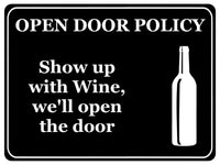 847 OPEN DOOR POLICY Show up with Wine Funny Metal Aluminium Plaque Sign House