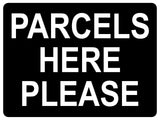 1479 PARCELS HERE PLEASE Metal Aluminium Plaque Sign Door House Door Office Gate