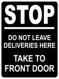 1333 STOP DO NOT LEAVE DELIVERIES HERE TAKE TO FRONT DOOR Metal Aluminium Plaque Sign