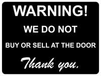 1307 WARNING! WE DO NOT BUY OR SELL AT THE DOOR Metal Aluminium Plaque Sign Gate