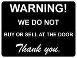 1307 WARNING! WE DO NOT BUY OR SELL AT THE DOOR Metal Aluminium Plaque Sign Gate