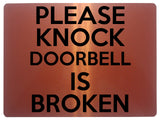 1587 PLEASE KNOCK DOORBELL IS BROKEN Metal Aluminium Plaque Sign House Door Gate