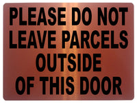 1490 PLEASE DO NOT LEAVE PARCELS OUTSIDE OF THIS DOOR Metal Aluminium Plaque Sign House