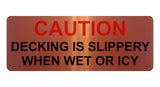 1354 CAUTION DECKING IS SLIPPERY WHEN WET OR ICY Metal Aluminium Plaque Sign