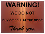 1307 WARNING! WE DO NOT BUY OR SELL AT THE DOOR Metal Aluminium Plaque Sign Gate