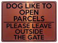 1745 DOG LIKE TO OPEN PARCELS LEAVE OUTSIDE GATE Metal Aluminium Plaque Sign