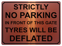 1441 STRICTLY NO PARKING IN FRONT OF THIS GATE TYRES WILL BE DEFLATED Metal Aluminium Plaque Sign