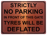 1441 STRICTLY NO PARKING IN FRONT OF THIS GATE TYRES WILL BE DEFLATED Metal Aluminium Plaque Sign