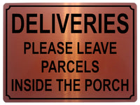 1344 DELIVERIES PLEASE LEAVE PARCELS INSIDE THE PORCH Metal Aluminium Plaque Sign Door