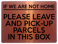 1756 IF NOT HOME LEAVE AND PICK-UP PARCELS IN THIS BOX Metal Aluminium Plaque Sign