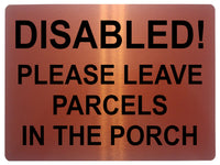 1610 DISABLED! LEAVE PARCELS IN THE PORCH Metal Aluminium Plaque Sign Door Gate