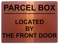 1710 PARCEL BOX LOCATED BY THE FRONT DOOR Metal Aluminium Plaque Sign