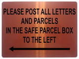 1499 PLEASE POST ALL LETTERS AND PARCELS IN THE SAFE BOX TO THE LEFT Metal Aluminium Plaque Sign