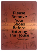 1815 Please Remove Your Shoes Before Entering The House Metal Aluminium Plaque Sign