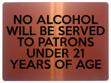 1579 NO ALCOHOL WILL BE SERVED TO PATRONS UNDER 21 Metal Aluminium Plaque Sign