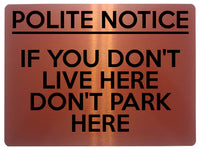 1673 POLITE NOTICE IF YOU DON'T LIVE HERE DON'T PARK HERE Metal Aluminium Plaque Sign