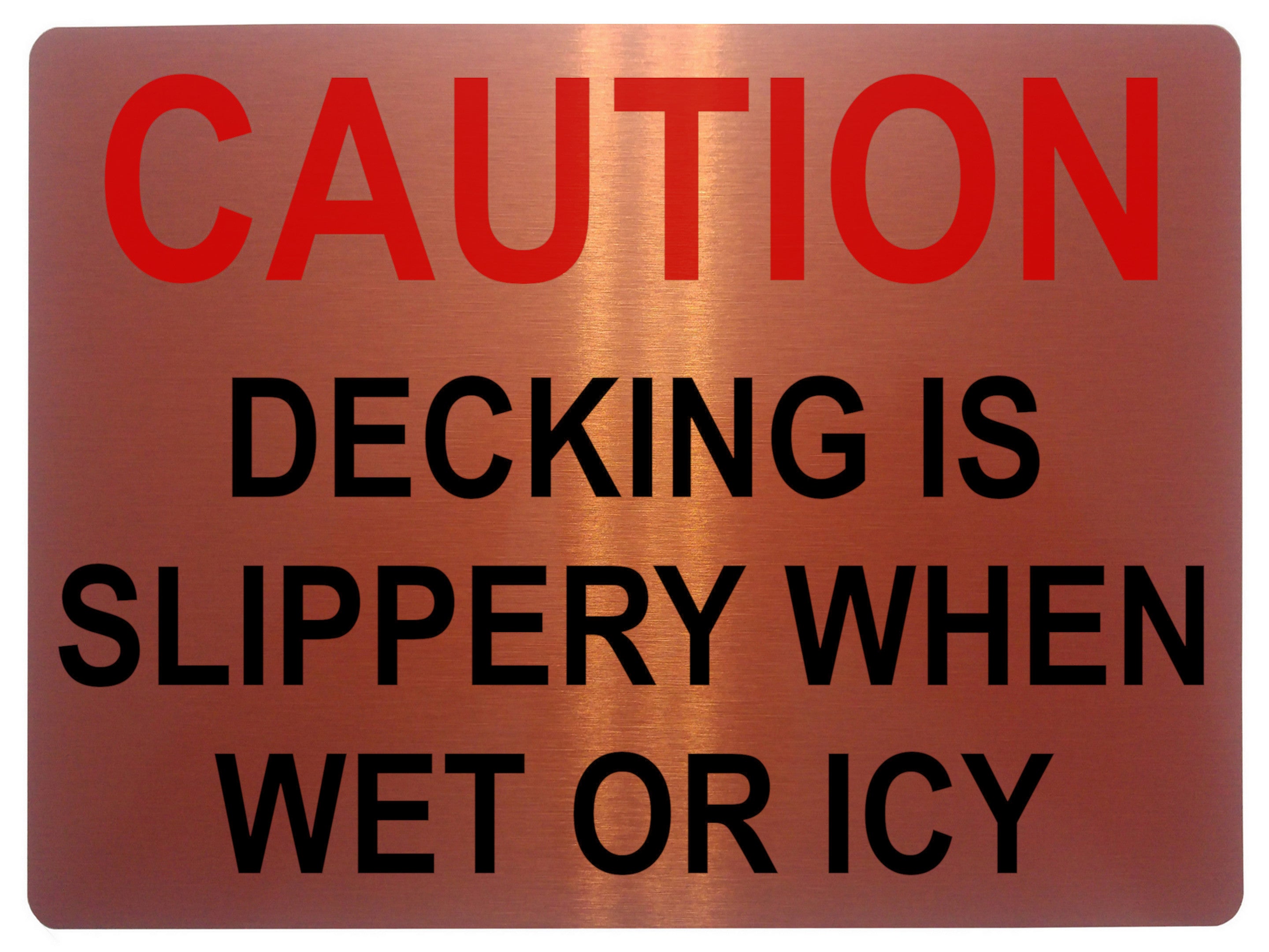 1354 CAUTION DECKING IS SLIPPERY WHEN WET OR ICY Metal Aluminium Plaque Sign