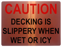 1354 CAUTION DECKING IS SLIPPERY WHEN WET OR ICY Metal Aluminium Plaque Sign