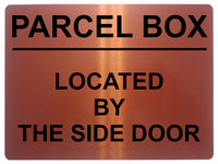 1709 PARCEL BOX LOCATED BY THE SIDE DOOR Metal Aluminium Plaque Sign