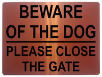 1315 BEWARE OF THE DOG PLEASE CLOSE THE GATE Metal Aluminium Plaque Sign House