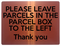 1528 PLEASE LEAVE PARCELS IN THE PARCEL BOX TO THE LEFT Metal Aluminium Plaque Sign