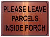 1338 PLEASE LEAVE PARCELS INSIDE PORCH Metal Aluminium Plaque Sign Door House