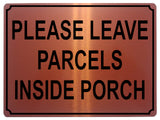 1338 PLEASE LEAVE PARCELS INSIDE PORCH Metal Aluminium Plaque Sign Door House