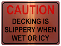 1355 CAUTION DECKING IS SLIPPERY WHEN WET OR ICY Metal Aluminium Plaque Sign