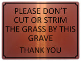 1357 PLEASE DON'T CUT OR STRIM THE GRASS BY THIS GRAVE Metal Aluminium Plaque Sign