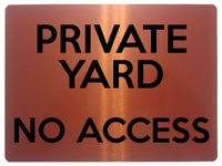 1677 PRIVATE YARD NO ACCESS Metal Aluminium Plaque Sign Door Gate Fence