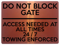 1622 DO NOT BLOCK GATE ACCESS NEEDED AT ALL TIMES 24/7 Metal Aluminium Plaque Sign