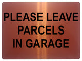 1470 PLEASE LEAVE PARCELS IN GARAGE Metal Aluminium Plaque Sign Door House Gate