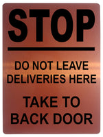 1335 STOP DO NOT LEAVE DELIVERIES HERE TAKE TO BACK DOOR Metal Aluminium Plaque Sign