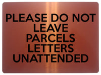 1700 PLEASE DO NOT LEAVE PARCELS LETTERS UNATTENDED Metal Aluminium Plaque Sign