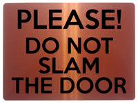 1575 PLEASE DO NOT SLAM THE DOOR! Metal Aluminium Plaque Sign House Office Gate