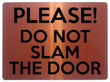 1575 PLEASE DO NOT SLAM THE DOOR! Metal Aluminium Plaque Sign House Office Gate