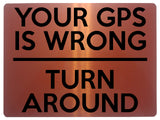 1618 YOUR GPS IS WRONG TURN AROUND Metal Aluminium Plaque Sign Driveway Trespassing