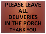 1695 PLEASE ALL DELIVERIES IN THE PORCH Metal Aluminium Plaque Sign Door Gate Fence