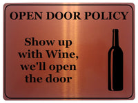 847 OPEN DOOR POLICY Show up with Wine Funny Metal Aluminium Plaque Sign House